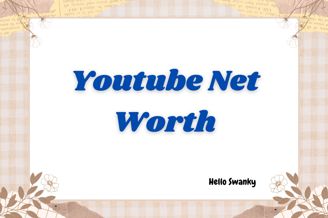 Youtube Net Worth