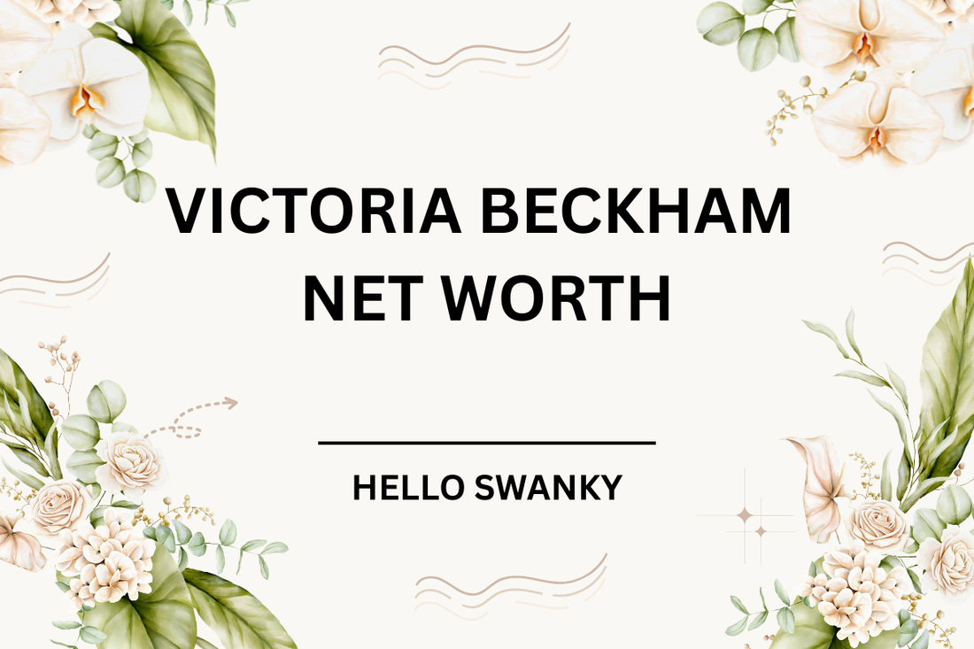 Victoria Beckham Net Worth