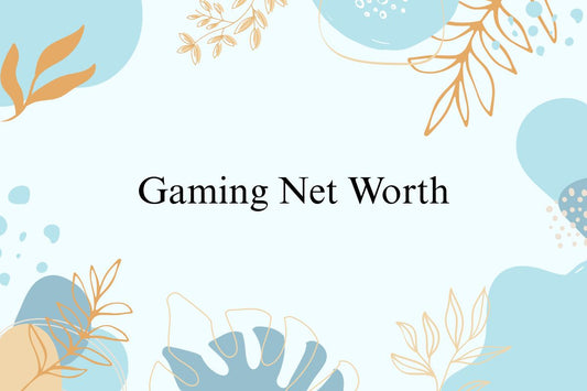 Gaming Net Worth