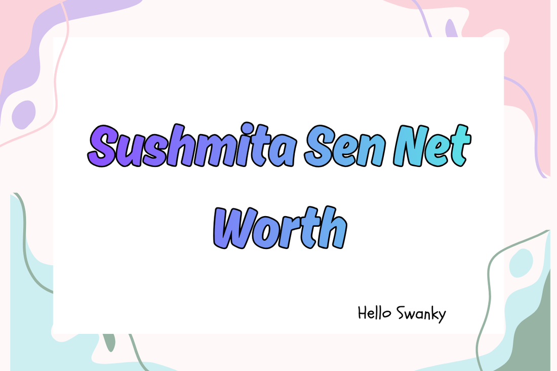 Sushmita Sen Net Worth