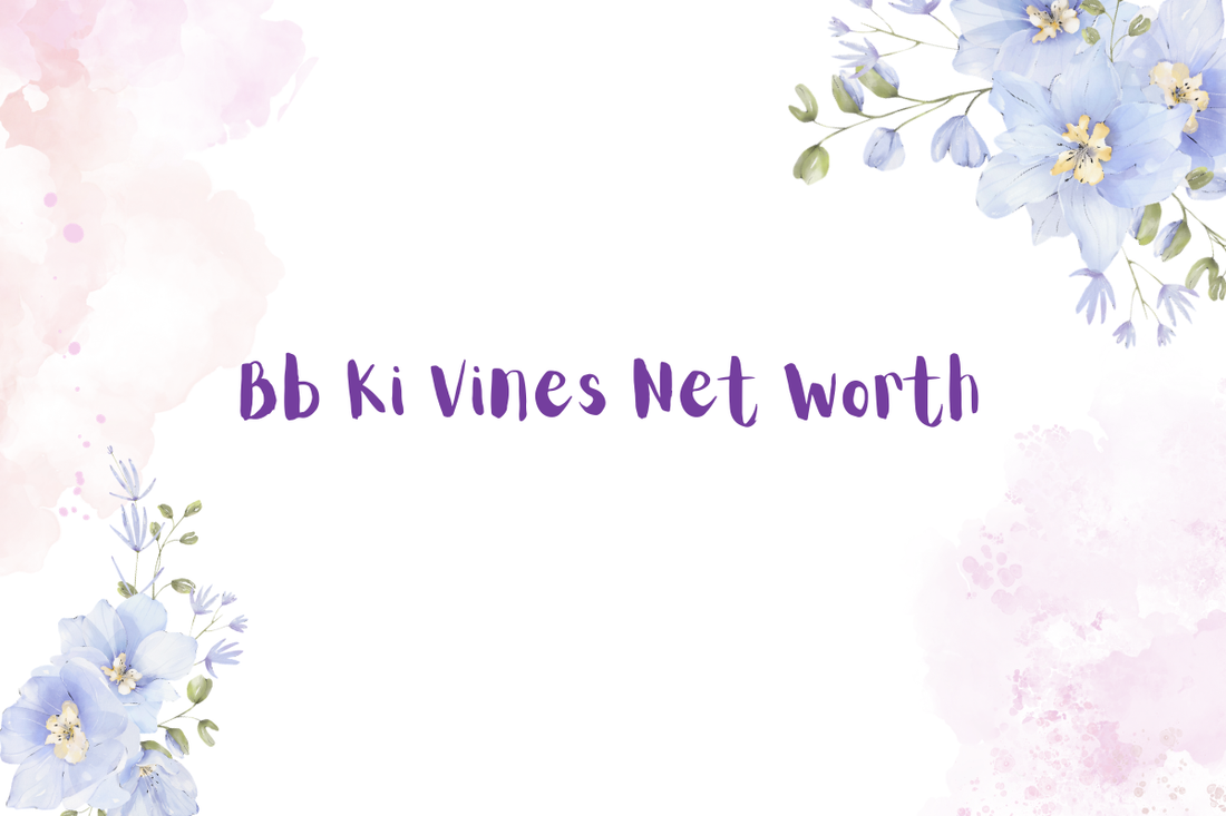 Bb Ki Vines Net Worth