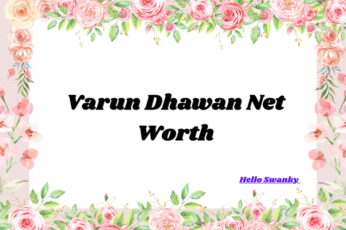 Varun Dhawan Net Worth