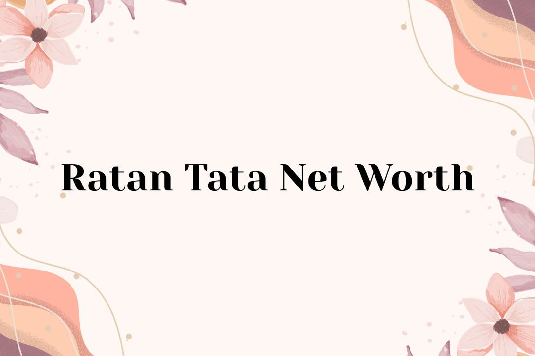 Ratan Tata Net Worth