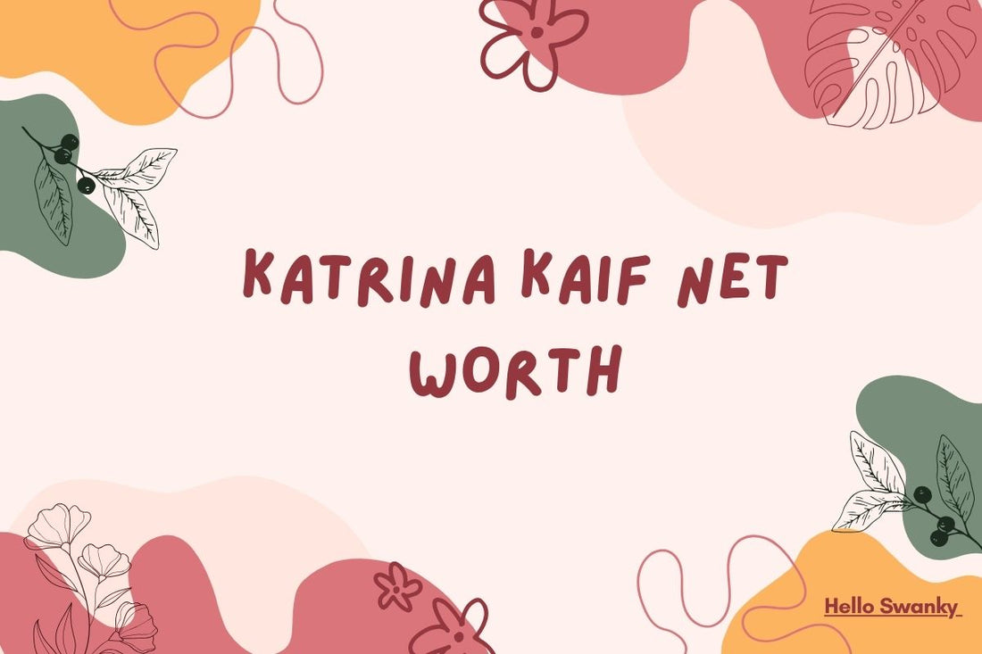 Katrina Kaif Net Worth
