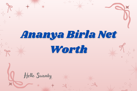 Ananya Birla Net Worth