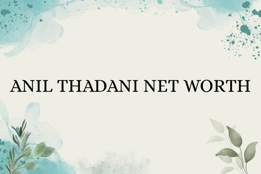 Anil Thadani Net Worth