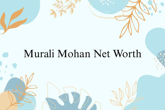 Murali Mohan Net Worth