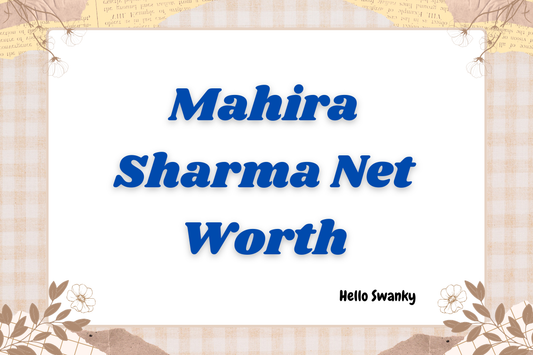 Mahira Sharma Net Worth