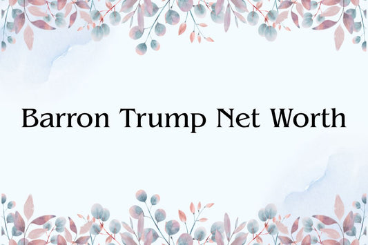 Barron Trump Net Worth