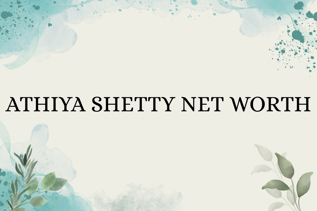Athiya Shetty Net Worth