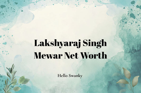 Lakshyaraj Singh Mewar Net Worth