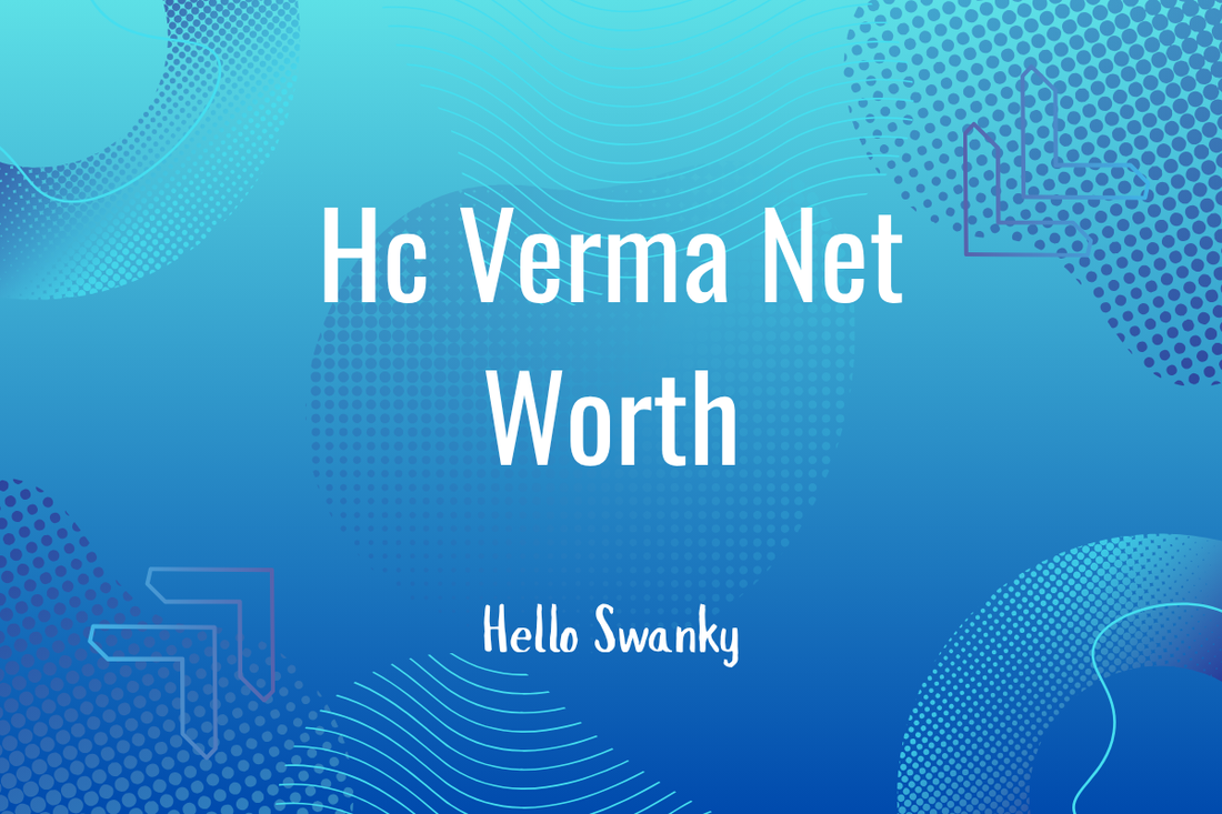 Hc Verma Net Worth