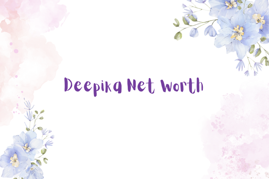 Deepika Net Worth