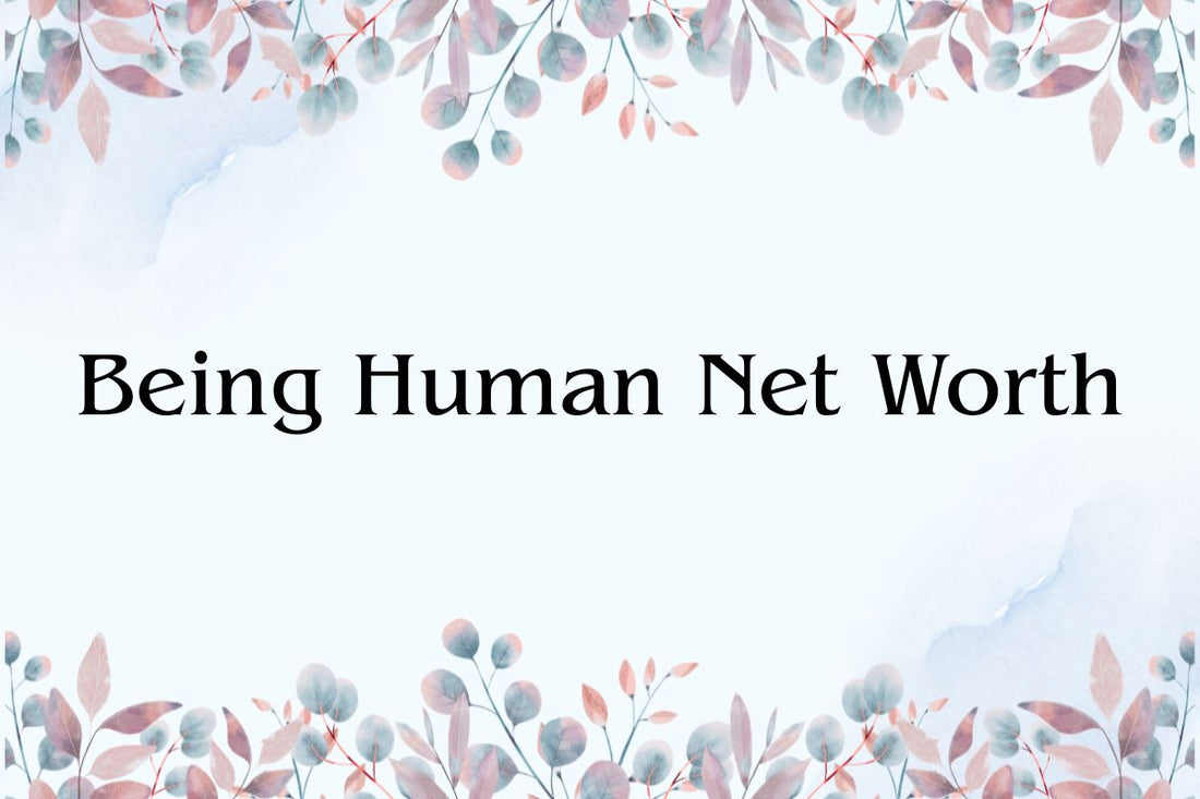 Being Human Net Worth