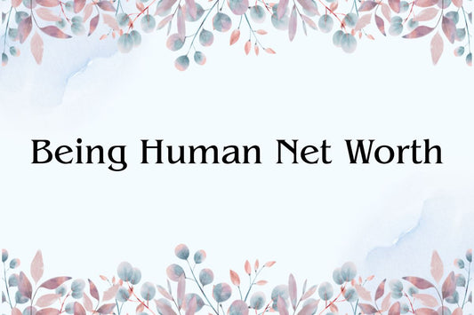 Being Human Net Worth