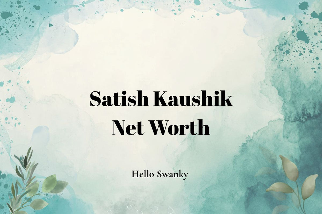 Satish Kaushik Net Worth
