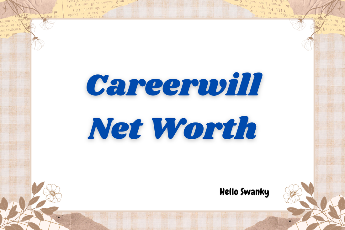 Careerwill Net Worth