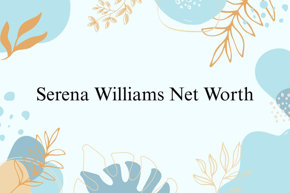 Serena Williams Net Worth