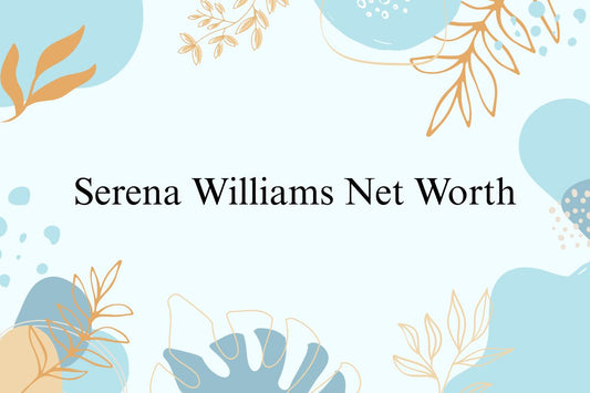 Serena Williams Net Worth