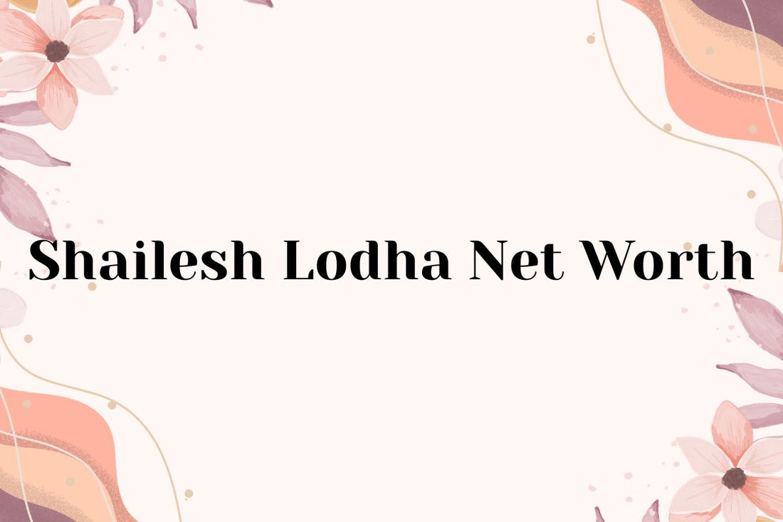 Shailesh Lodha Net Worth