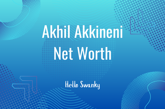 Akhil Akkineni Net Worth