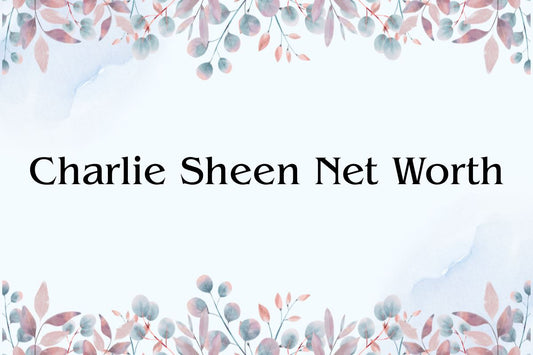 Charlie Sheen Net Worth