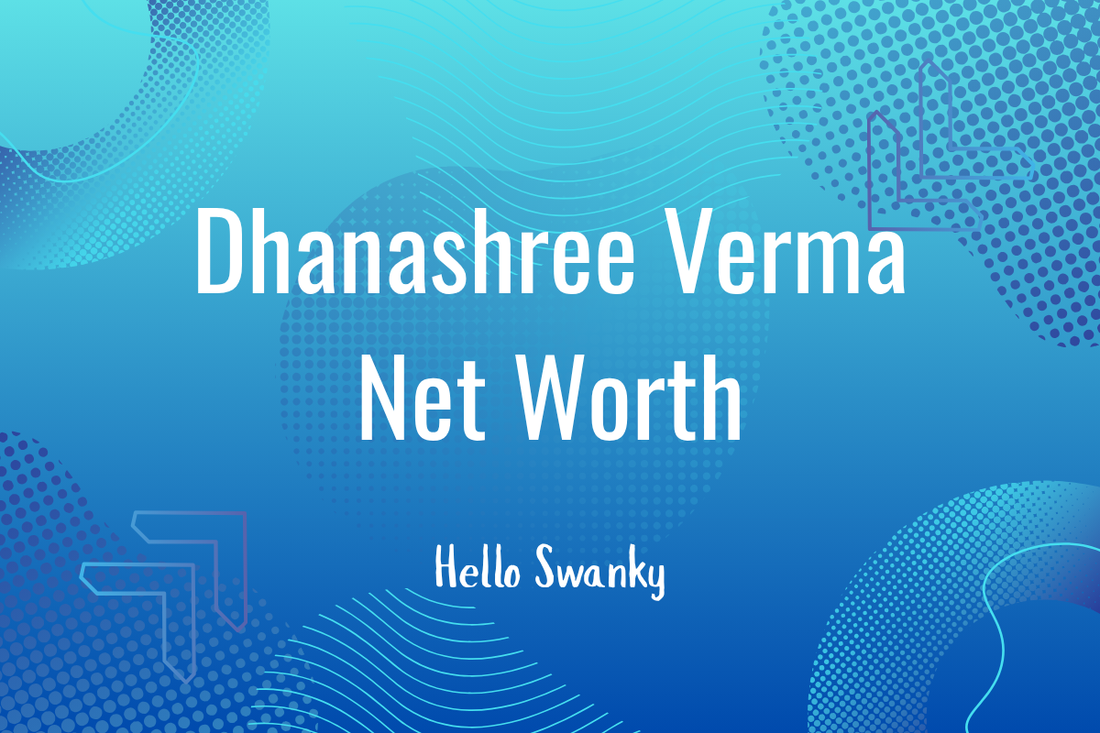 Dhanashree Verma Net Worth