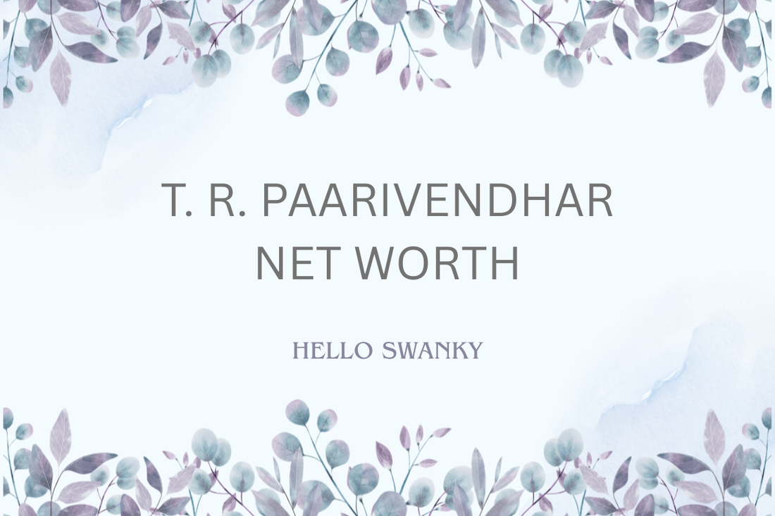 T. R. Paarivendhar Net Worth