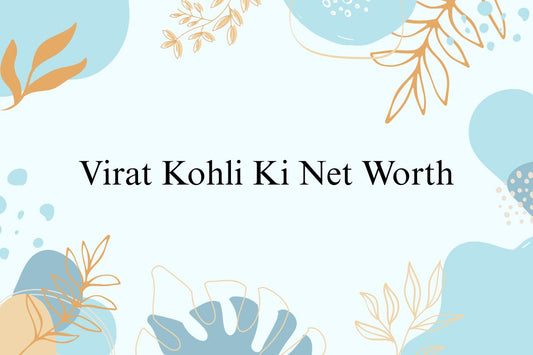 Virat Kohli Ki Net Worth
