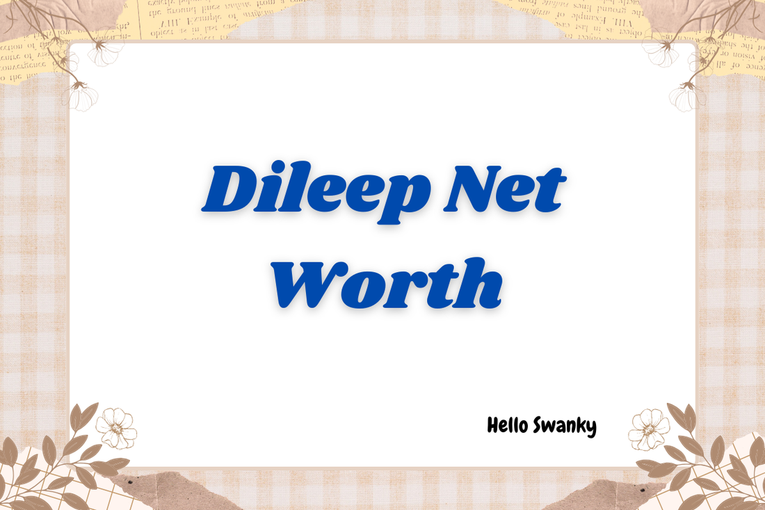 Dileep Net Worth
