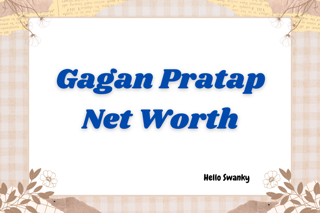 Gagan Pratap Net Worth