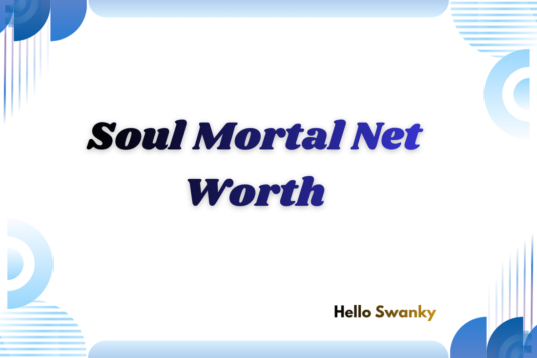 Soul Mortal Net Worth