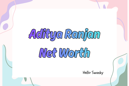Aditya Ranjan Net Worth