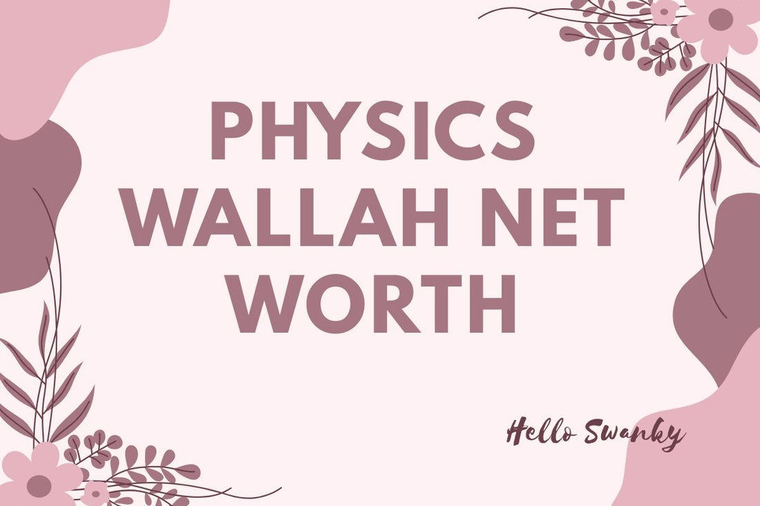 Physics Wallah Net Worth