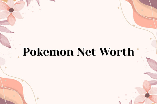 Pokemon Net Worth