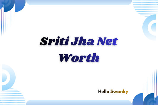 Sriti Jha Net Worth