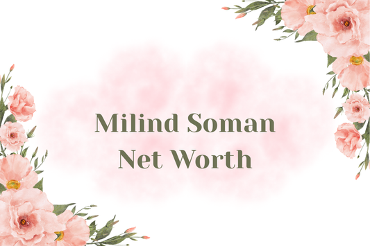 Milind Soman Net Worth