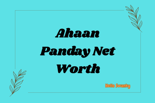 Ahaan Panday Net Worth