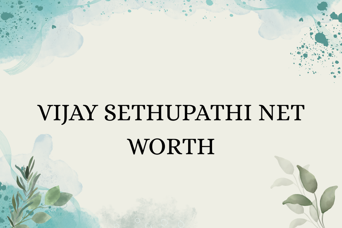 Vijay Sethupathi Net Worth