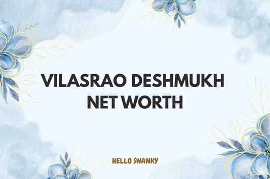 Vilasrao Deshmukh Net Worth