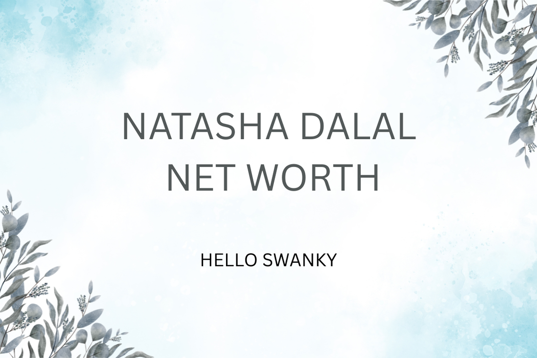 Natasha Dalal Net Worth