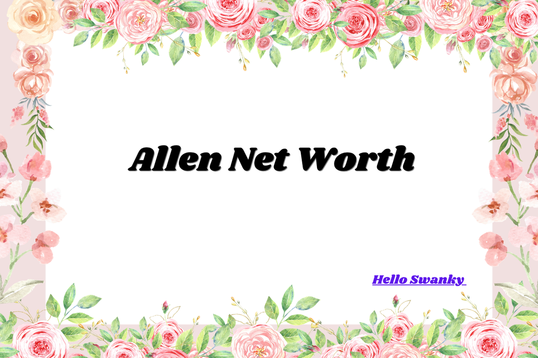 Allen Net Worth