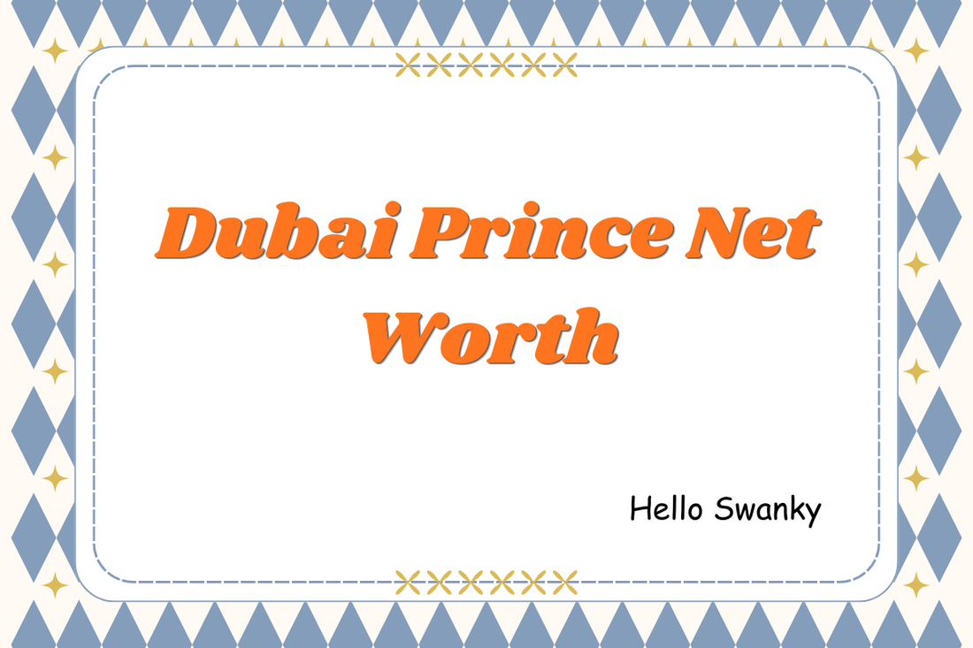 Dubai Prince Net Worth