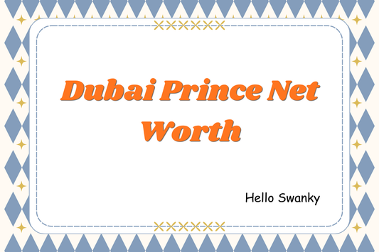Dubai Prince Net Worth