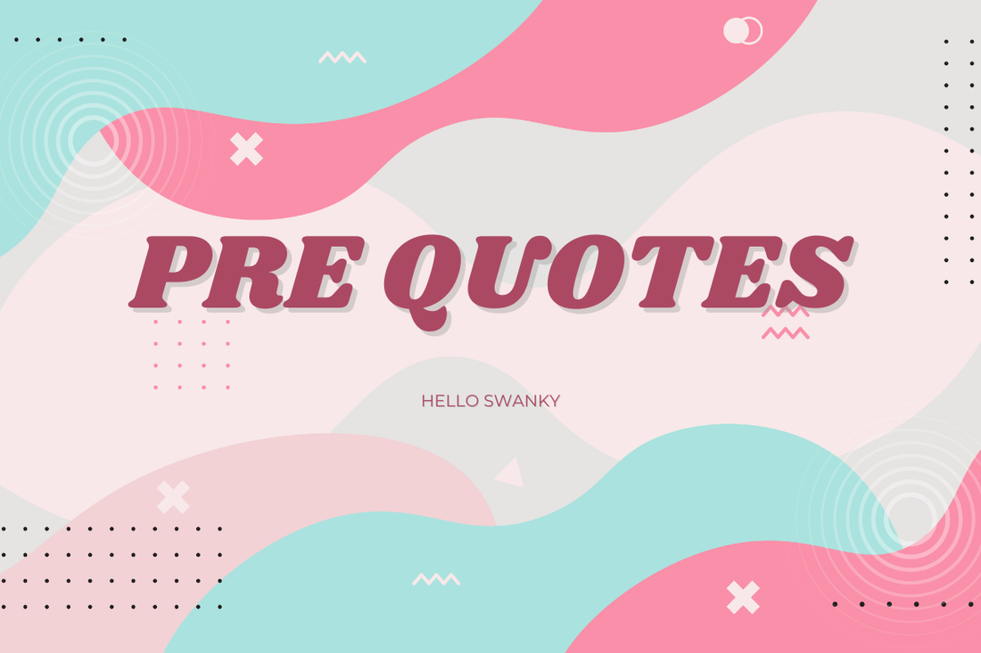 Pre Quotes