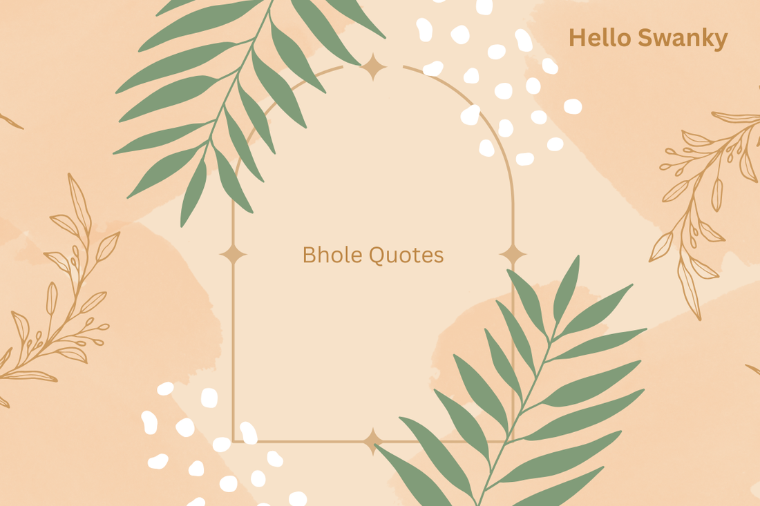 Bhole Quotes