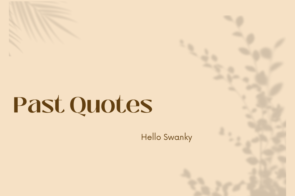 Past Quotes: Inspiring Words to Reflect on Memories & Move Forward ...