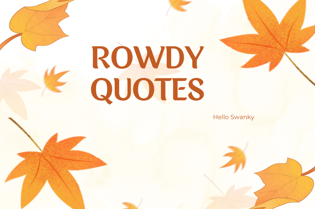 Rowdy Quotes
