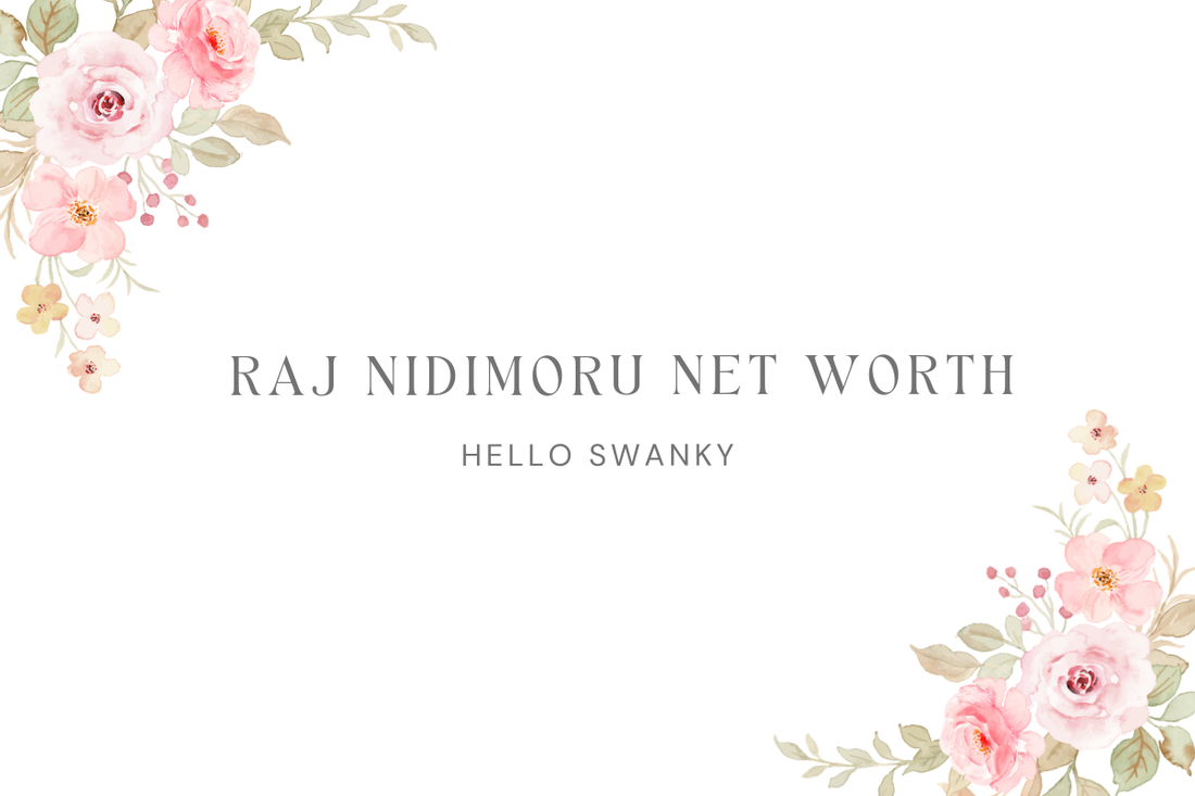 Raj Nidimoru Net Worth
