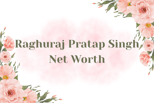Raghuraj Pratap Singh Net Worth